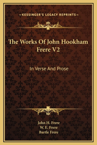 The Works Of John Hookham Frere V2