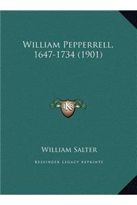 William Pepperrell, 1647-1734 (1901)