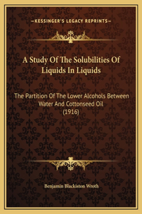 A Study Of The Solubilities Of Liquids In Liquids