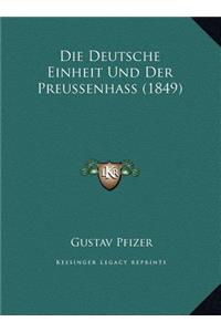 Die Deutsche Einheit Und Der Preussenhass (1849)