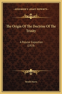 The Origin Of The Doctrine Of The Trinity