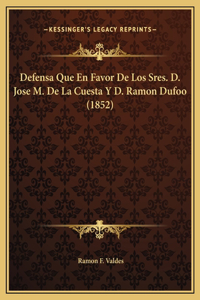 Defensa Que En Favor De Los Sres. D. Jose M. De La Cuesta Y D. Ramon Dufoo (1852)