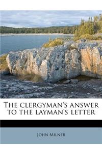 The Clergyman's Answer to the Layman's Letter