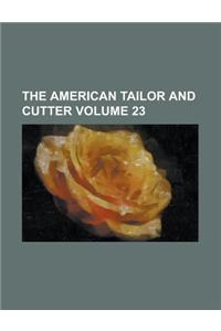 The American Tailor and Cutter Volume 23