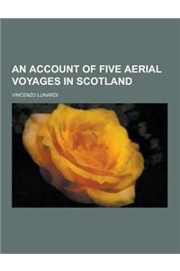 An Account of Five Aerial Voyages in Scotland