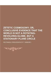 Zetetic Cosmogony