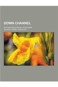 Down Channel; With Introduction by Dixon Kemp