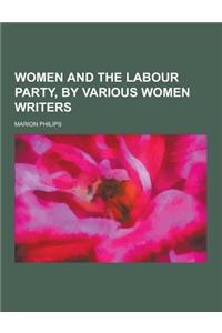 Women and the Labour Party, by Various Women Writers