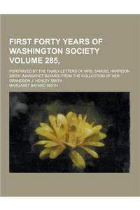 First Forty Years of Washington Society; Portrayed by the Family Letters of Mrs. Samuel Harrison Smith (Margaret Bayard) from the Collection of Her Gr