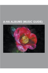 A-Ha Albums (Music Guide): 25 (A-Ha Album), 45 R.P.M. Club, A-Ha Live at Vallhall - Homecoming Grimstad Benefit Concert, Analogue (Album), East o