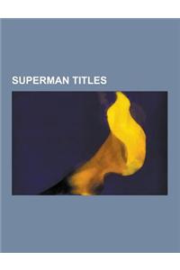 Superman Titles: Supergirl, Action Comics, List of Superman Comics, Superboy, the Man of Steel, All-Star Superman, Superman-Batman, Sup