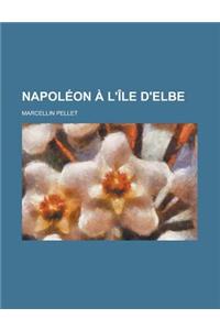 Napoleon A L'Ile D'Elbe