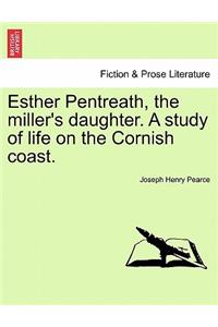 Esther Pentreath, the Miller's Daughter. a Study of Life on the Cornish Coast.