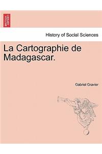 La Cartographie de Madagascar.
