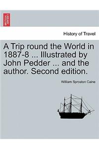Trip Round the World in 1887-8 ... Illustrated by John Pedder ... and the Author. Second Edition.