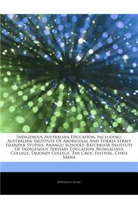 Articles on Indigenous Australian Education, Including: Australian Institute of Aboriginal and Torres Strait Islander Studies, Anangu Schools, Batchel