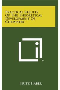 Practical Results of the Theoretical Development of Chemistry