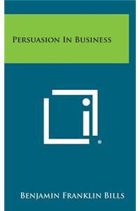 Persuasion in Business