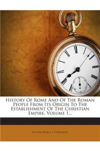 History of Rome and of the Roman People from Its Origin to the Establishment of the Christian Empire, Volume 1...