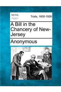 A Bill in the Chancery of New-Jersey