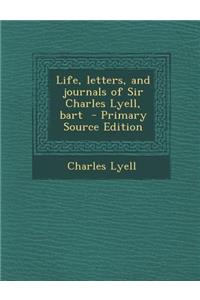 Life, Letters, and Journals of Sir Charles Lyell, Bart