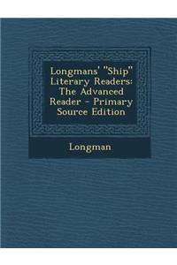 Longmans' Ship Literary Readers: The Advanced Reader - Primary Source Edition