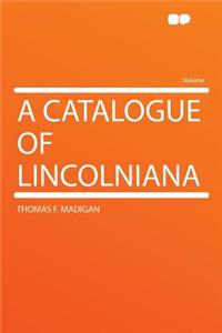 A Catalogue of Lincolniana