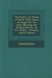 The Psalter, or Psalms of David