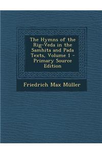 The Hymns of the Rig-Veda in the Samhita and Pada Texts, Volume 1 - Primary Source Edition
