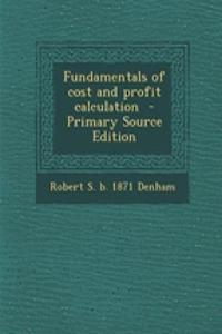 Fundamentals of Cost and Profit Calculation