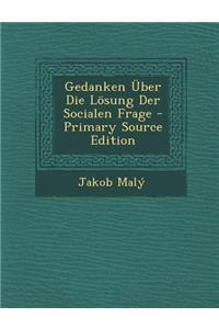 Gedanken Uber Die Losung Der Socialen Frage - Primary Source Edition