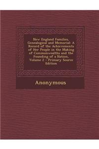 New England Families, Genealogical and Memorial: A Record of the Achievements of Her People in the Making of Commonwealths and the Founding of a Natio