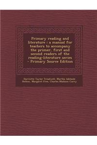 Primary Reading and Literature: A Manual for Teachers to Accompany the Primer, First and Second Readers of the Reading-Literature Series - Primary Sou