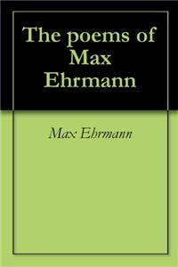 The Poems of Max Ehrmann