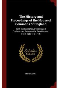 The History and Proceedings of the House of Commons of England