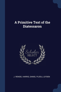 A Primitive Text of the Diatessaron