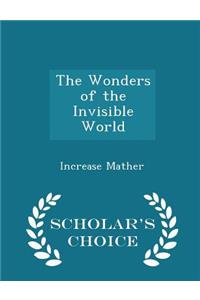 The Wonders of the Invisible World - Scholar's Choice Edition
