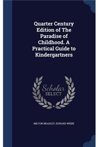 Quarter Century Edition of The Paradise of Childhood. A Practical Guide to Kindergartners