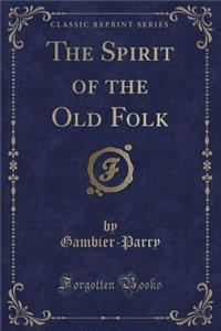 The Spirit of the Old Folk (Classic Reprint)
