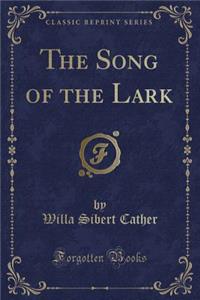 The Song of the Lark (Classic Reprint)