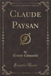 Claude Paysan (Classic Reprint)