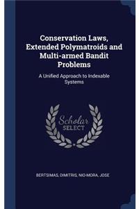 Conservation Laws, Extended Polymatroids and Multi-Armed Bandit Problems