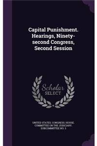 Capital Punishment. Hearings, Ninety-Second Congress, Second Session