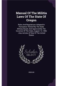Manual Of The Militia Laws Of The State Of Oregon