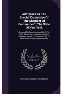 Addresses By The Special Committee Of The Chamber Of Commerce Of The State Of New York
