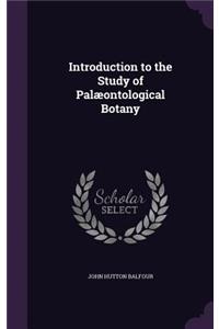 Introduction to the Study of Palæontological Botany