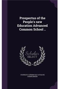 Prospectus of the People's new Education Advanced Common School ..