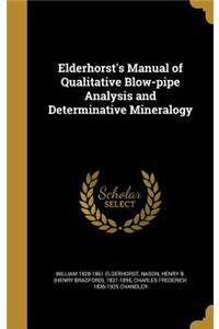 Elderhorst's Manual of Qualitative Blow-pipe Analysis and Determinative Mineralogy