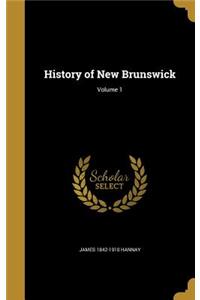 History of New Brunswick; Volume 1