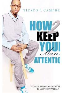 How 2 Keep Your man's attention New Edtion
